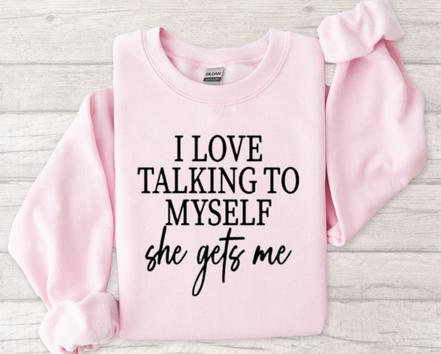 I Talk To Myself Sweatshirt