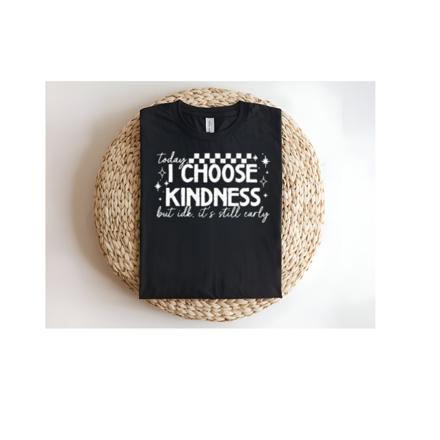 I Choose Kindness But It's Still Early