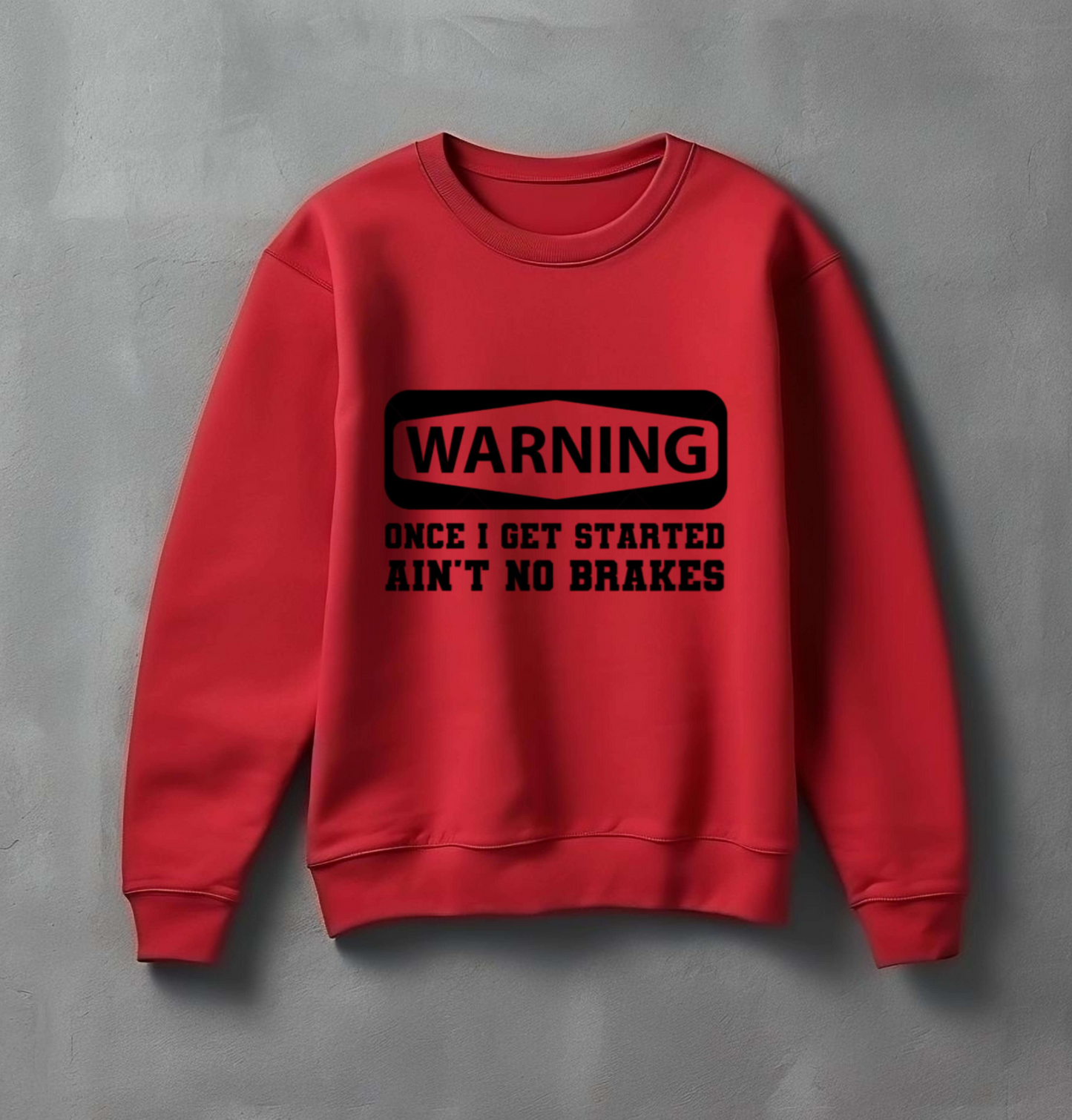 Warning Once I Get Started Ain't No Brakes