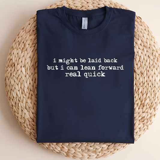 I might Be Laid Back Shirt