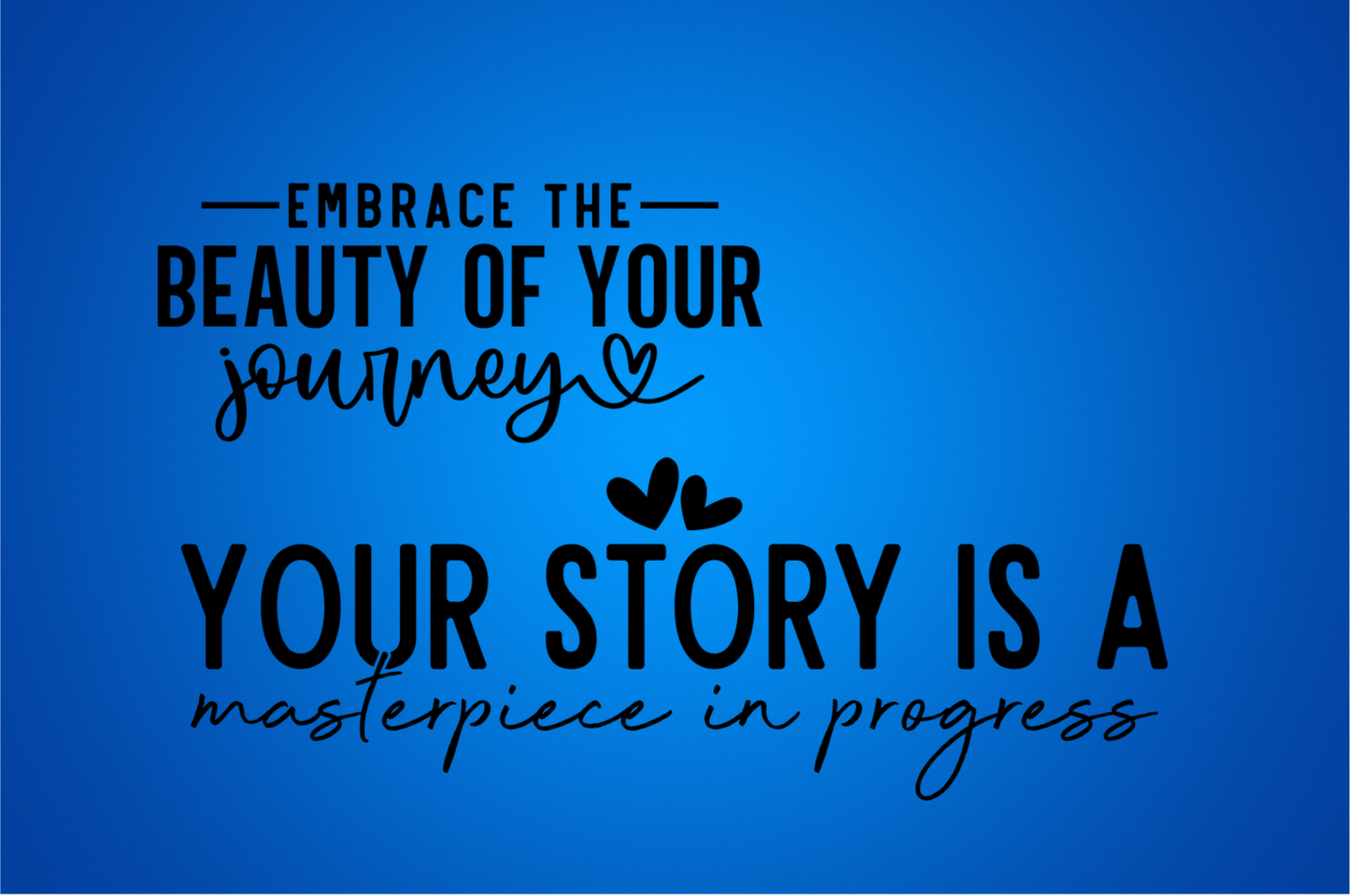 Embrace The Beauty Of Your Journey