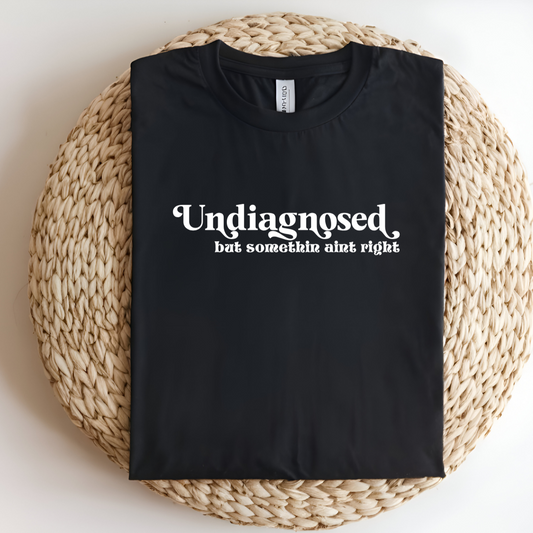 Undiagnosed Shirt