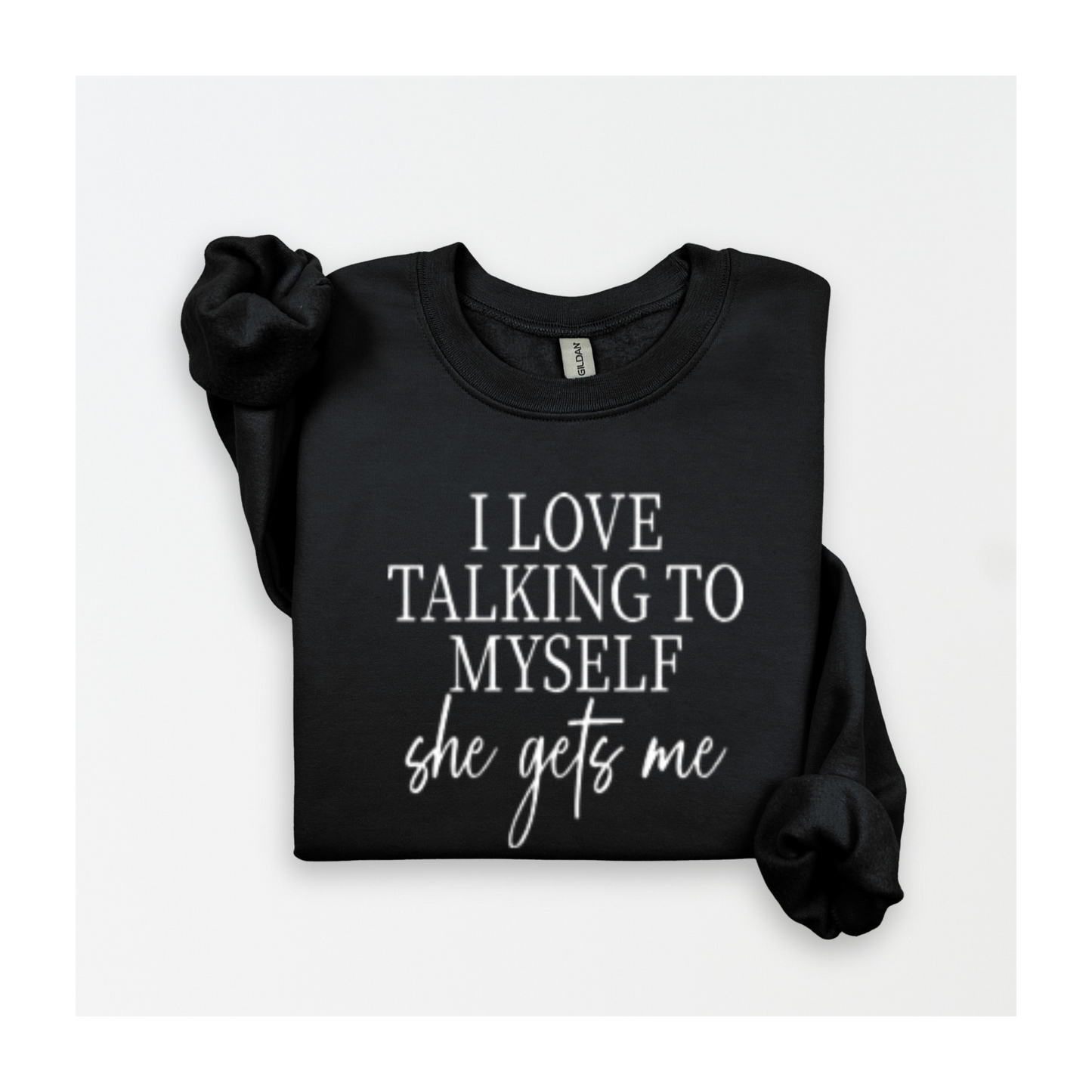 I Talk To Myself Sweatshirt