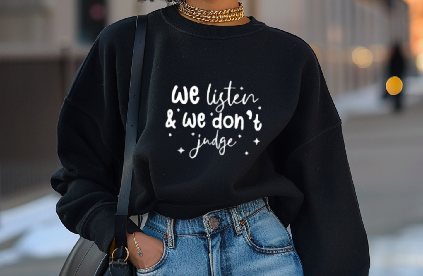 We Listen And We Don't Judge